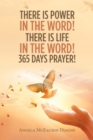 There Is Power in the Word! There Is Life in the Word! 365 Days Prayer! - Book