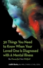 30 Things You Need to Know When Your Loved One Is Diagnosed with a Mental Illness : Be Powerful Not Pitiful! - Book