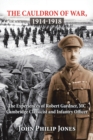 The Cauldron of War, 1914-1918 : The Experiences of Robert Gardner, Mc Cambridge Classicist and Infantry Officer - Book