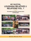 My Ruston, Louisiana Relatives & Relations Vol. 1 : The Families of Christopher Columbus Stocks and Henry Ward - Book