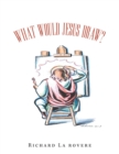 What Would Jesus Draw? - Book