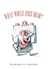 What Would Jesus Draw? - Book