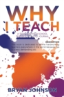 Why I Teach : A Title 1 Mid-High School Teacher's 1.5 Year Journal - Book