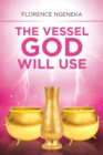 The Vessel God Will Use - Book