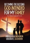 Becoming the Blessing God Intended for My Family : The Christ-Centered Family - Book
