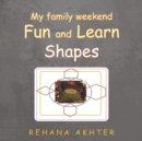 My Family Weekend Fun and Learn Shapes - Book