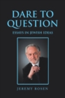 Dare to Question : Essays in Jewish Ideas - Book