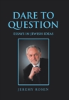 Dare to Question : Essays in Jewish Ideas - Book