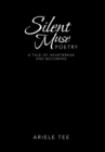 Silent Muse Poetry : A Tale of Heartbreak and Becoming - Book