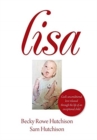 Lisa : God's Unconditional Love Released Through the Life of an Exceptional Child - Book