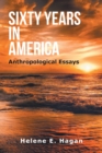 Sixty Years in America : Anthropological Essays - Book
