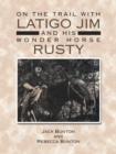 On the Trail with Latigo Jim and His Wonder Horse Rusty - eBook