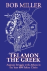Telamon the Greek : Aegina's Struggle with Athens in the Year 460 Before Christ - Book