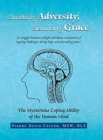 Shackled by Adversity, Sustained by Grace : The Mysterious Coping Ability of the Human Mind - Book