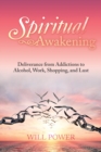 Spiritual Awakening : Deliverance from Addictions to Alcohol, Work, Shopping, and Lust - Book