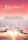 Spiritual Awakening : Deliverance from Addictions to Alcohol, Work, Shopping, and Lust - Book