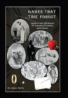 Games That Time Forgot : A Guide to over 100 Obscure 19Th and Early 20Th Parlor Games - Book