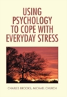 Using Psychology to Cope with Everyday Stress - Book