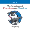 The Adventures of Phantom and Shadow Frog Song : Frog Song - Book
