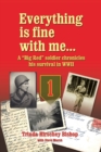 Everything Is Fine with Me... a "Big Red" Soldier Chronicles His Survival in WWII - Book