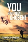 You Have Been Chosen! : Rejected by Man but Chosen by God - Book