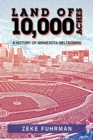 Land of 10,000 Aches : A History of Minnesota Meltdowns - Book