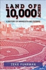Land of 10,000 Aches : A History of Minnesota Meltdowns - Book