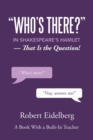 "Who's There?" in Shakespeare's Hamlet : That Is the Question! - Book
