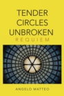 Tender Circles Unbroken : Requiem - Book