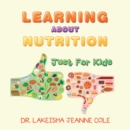 Learning About Nutrition : Just for Kids - eBook