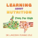 Learning About Nutrition : Just for Kids - Book