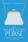 The White Coin Purse : Her Treasure Sleeps in Her Tiny White Coin Purse ...Until She Gets Alzheimer's - Book
