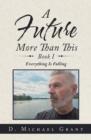 A Future More Than This Book I : Everything Is Falling - eBook