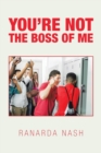 You'Re Not the Boss of Me - Book