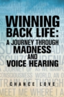 Winning Back Life : A Journey Through Madness and Voice Hearing - eBook