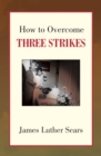 How to Overcome Three Strikes - eBook