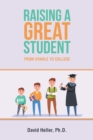 Raising a Great Student : From Cradle to College - eBook