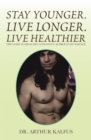 Stay Younger. Live Longer. Live Healthier : The Code to Healthy Longevity as Proven by Science - eBook