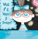 What If It Wasn't a Dream? - eBook