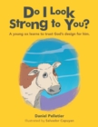 Do I Look Strong to You? : A Young Ox Learns to Trust God's Design for Him. - eBook