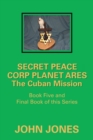 The Cuban Mission : Book Five and Final Book of This Series - Book