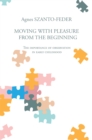 Moving with Pleasure from the Beginning : The Importance of Observation in Early Childhood - eBook