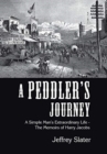 A Peddler's Journey : A Simple Man's Extraordinary Life - the Memoirs of Harry Jacobs - Book