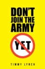 Don't Join the Army Yet!! - Book