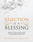 Rejection Is a Blessing : How to Deal with and Overcome Rejection - eBook