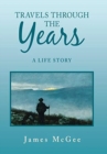 Travels Through the Years : A Life Story - Book