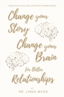 Change Your Story, Change Your Brain for Better Relationship : Essays on Living and Loving with Mindfulness - Book