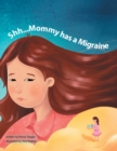 Shh...Mommy Has a Migraine - Book