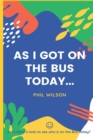 As I got on the bus today... : Let's have a look to see who is on the bus today? - Book