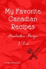 My Favorite Canadian Recipes : Handwritten Recipes I Love - Book